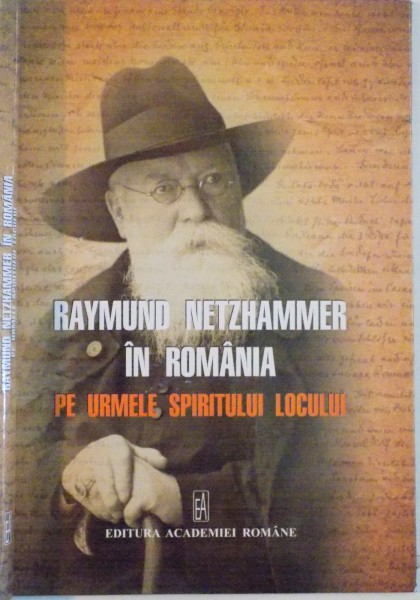 RAYMUND NETZHAMMER IN ROMANIA PE URMELE SPIRITULUI LOCULUI , 2014