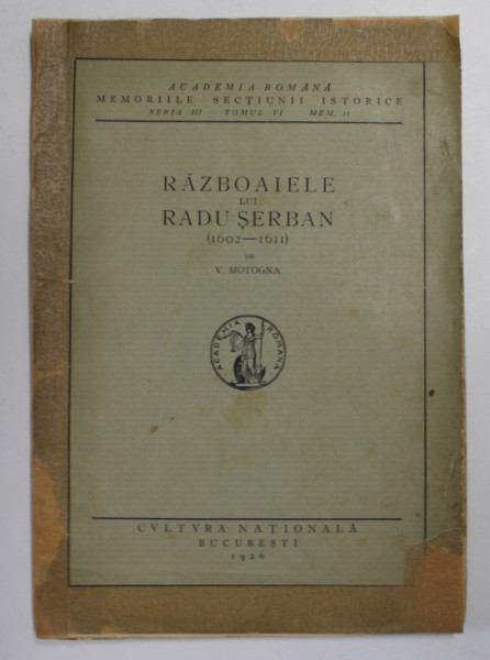 RAZBOAIELE LUI RADU SERBAN (1602-1611) de V. MOTOGNA 1926