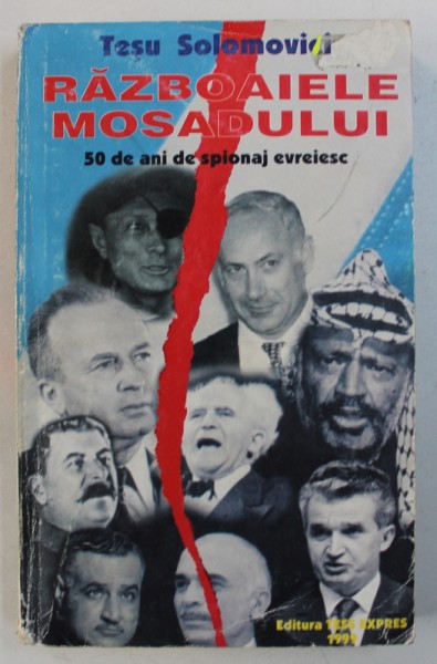 RAZBOAIELE MOSADULUI - 50 DE ANI DE SPIONAJ EVREIESC de TESU SOLOMOVICI , 1999 , DEDICATIE*