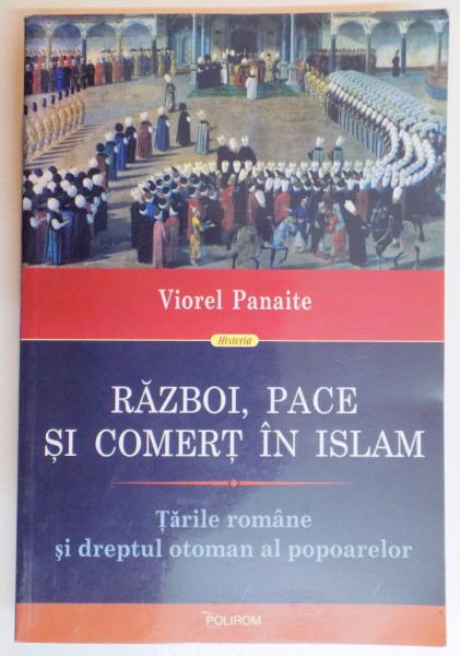 RAZBOI , PACE SI COMERT IN ISLAM de VIOREL PANAITE , EDITIA A II A REVAZUTA SI ADAUGITA , 2013