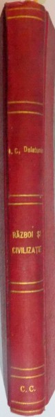 RAZBOI SI CIVILIZATIE de I.C. DELATURDA , 1922