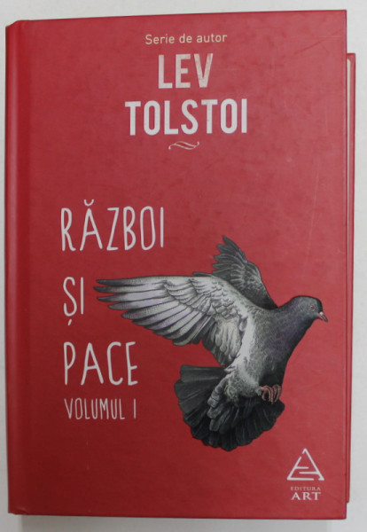 RAZBOI SI PACE de LEV TOLSTOI , VOLUMUL I , 2018