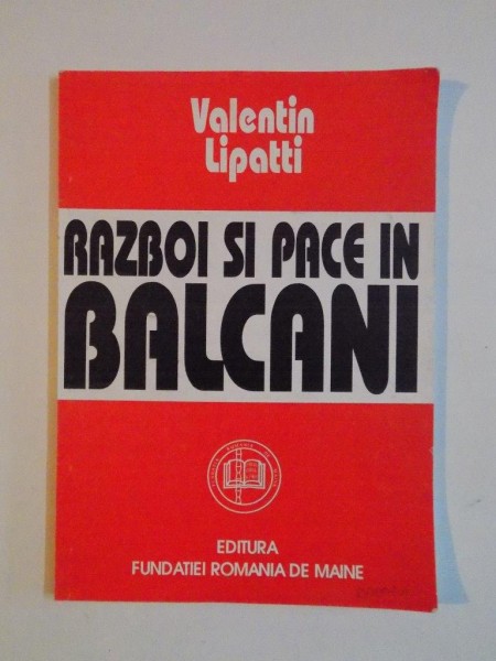 RAZBOI SI PACE IN BALCANI de VALENTIN LIPATTI , 1994