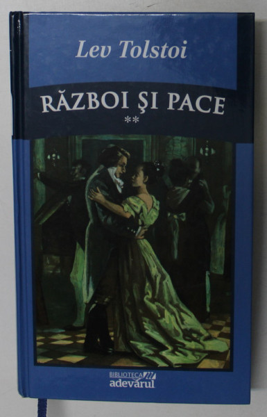 RAZBOI SI PACE , VOLUMUL II de LEV TOLSTOI , 2011