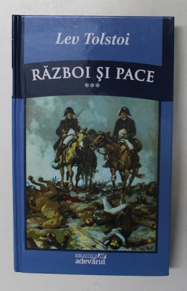 RAZBOI SI PACE , VOLUMUL III de LEV TOLSTOI , 2011