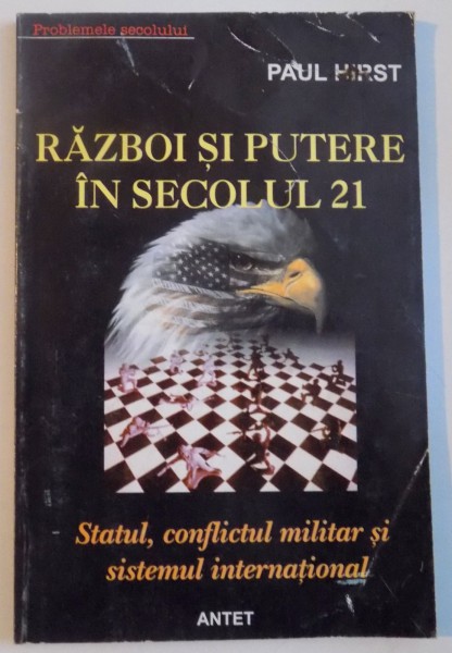 RAZBOI SI PUTERE IN SECOLUL 21, STATUL, CONFLICTUL MILITAR SI SISTEMUL INTERNATIONAL de PAUL HIRST, 2001