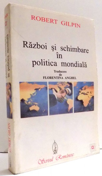 RAZBOI SI SCHIMBARE IN POLITICA MONDIALA de ROBERT GILPIN , 2000
