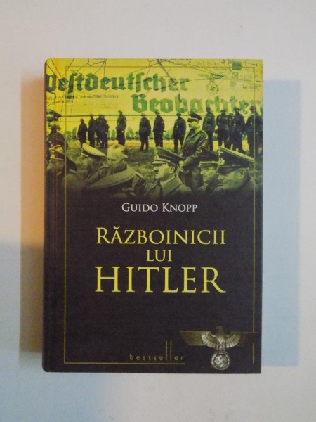 RAZBOINICII LUI HITLER de GUIDO KNOPP 2011