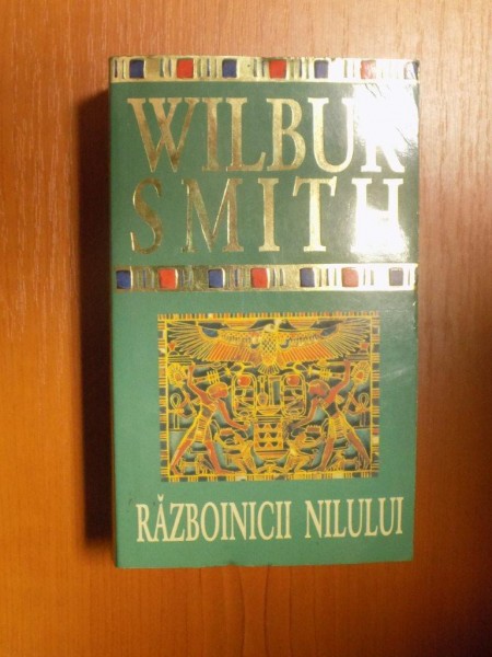 RAZBOINICII NILULUI de WILBUR SMITH , 2006