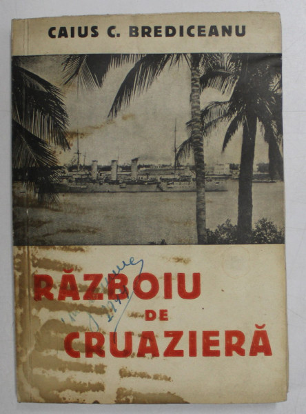 RAZBOIU DE CRUAZIERA de CAIUS C. BREDICEANU , 1937, PREZINTA PETE SI HALOURI DE APA *