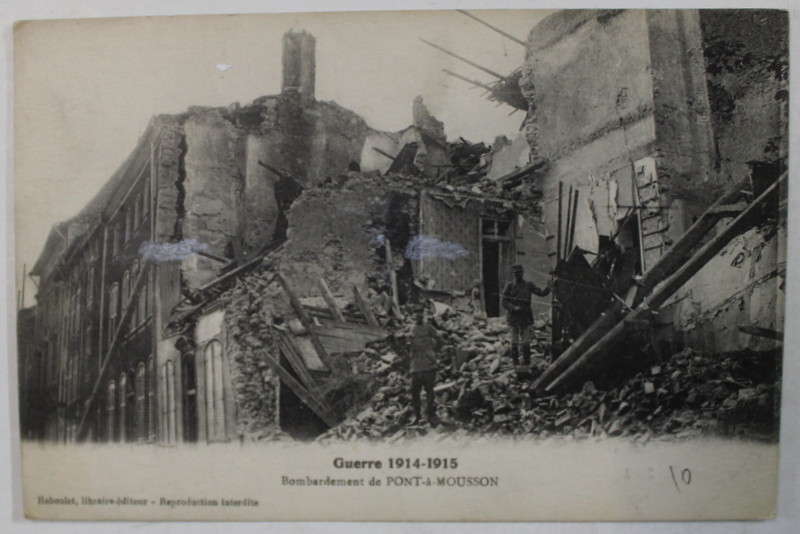 RAZBOIUL 1914 -1915 , BOMBARDAMENT LA PONT -A - MOUSSON , SOLDATI PE RUINELE UNEI CASE , CARTE POSTALA , 1916