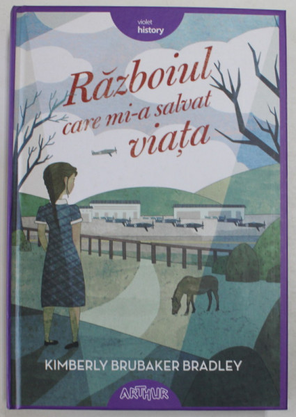 RAZBOIUL CARE MI-A SALVAT VIATA de KIMBERLY BRUBAKER BRADLEY , 2016 * EDITIE CARTONATA