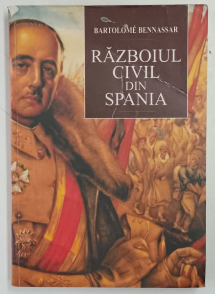 RAZBOIUL  CIVIL DIN SPANIA de BARTOLOME BENNASSAR , 2009 , * MINIMA UZURA