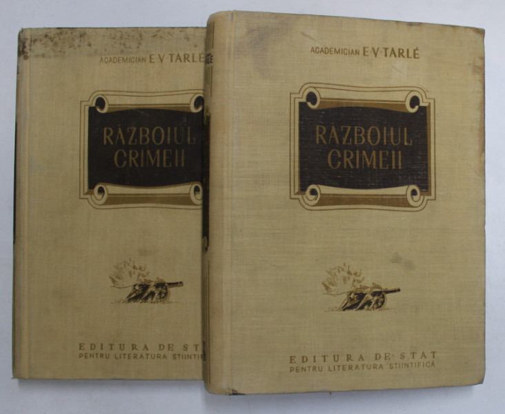 RAZBOIUL CRIMEII , VOLUMELE I - II de E.V.TARLE , 1952