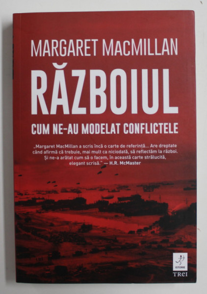 RAZBOIUL , CUM NE- AU MODELAT CONFLICTELE de MARGARET MACMILLAN , 2022