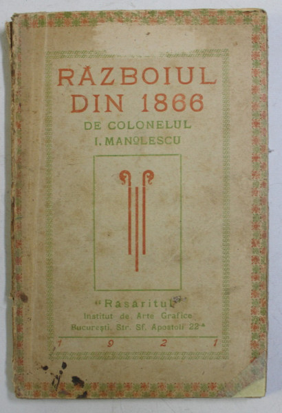 RAZBOIUL DIN 1866 de COLONELUL I. MANOLESCU , EDITIA A III A , 1921