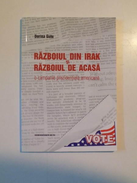 RAZBOIUL DIN IRAK SI RAZBOIUL DE ACASA , O CAMPANIE PREZIDENTIALA AMERICANA de DORINA GUTU