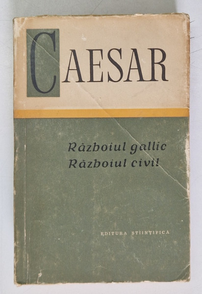 RAZBOIUL GALLIC.RAZBOIUL CIVIL-CAESAR  1964 , EDITIE BROSATA