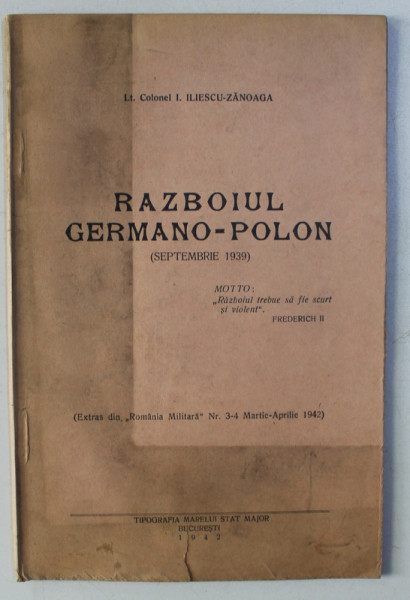 RAZBOIUL GERMANO - POLON - SEPTEMBRIE 1939 de LT. COLONEL I. ILIESCU - ZANOAGA , 1942