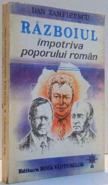 RAZBOIUL IMPOTRIVA POPORULUI ROMAN de DAN ZAMFIRESCU , 1993