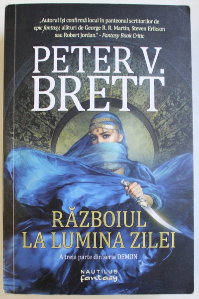 RAZBOIUL LA LUMINA ZILEI - A TREIA  PARTE DIN SERIA " DEMON " de PETER V. BRETT , 2017