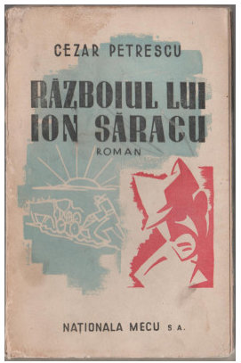 RAZBOIUL LUI ION SARACU , roman de CEZAR PETRESCU , 1945, PREZINTA PETE SI URME DE UZURA