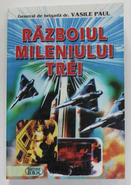 RAZBOIUL MILENIULUI TREI de GENERAL DE BRIGADA dr.  VASILE PAUL , 2000