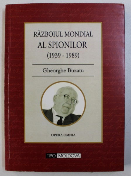 RAZBOIUL MONDIAL AL SPIONILOR ( 1939 - 1989 ) de GHEORGHE BUZATU , 2010 , PREZINTA INSEMNARI CU PIXUL * , DEDICATIE*