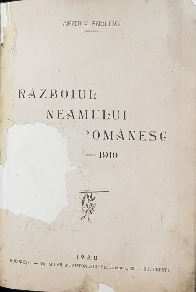 RAZBOIUL NEAMULUI ROMANESC 1916-1919 de MIRCEA V. RADULESCU - BUCURESTI, 1920