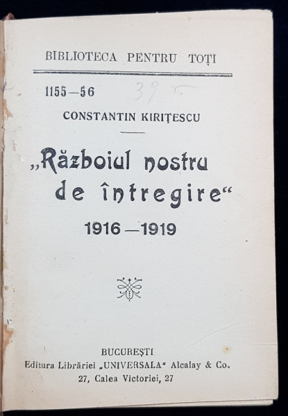 RAZBOIUL NOSTRU DE INTREGIRE, 1916-1919 de CONSTANTIN KIRITESCU - BUCURESTI, COLEGAT DE 8 TITLURI