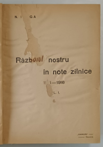 RAZBOIUL NOSTRU IN NOTE ZILNICE , VOL. I (1914 - 1916) , VOL. II (1916 - 1917) , VOL. III (1917 - 1918) de N. IORGA *COLEGAT DE TREI VOLUME