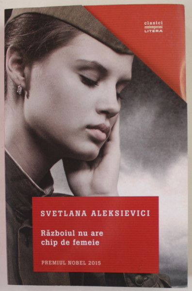 RAZBOIUL NU ARE CHIP DE FEMEIE de SVETLANA ALEKSIEVICI , 2017