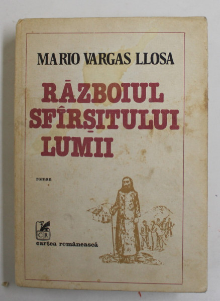 RAZBOIUL SFARSITULUI LUMII de MARIO VARGAS LLOSA , in romaneste de MIHAI CANTUNIARI , 1988 , DEDICATIE *