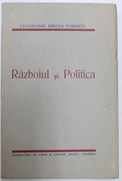 RAZBOIUL SI  POLITICA de LT.  - COLONEL MIRCEA TOMESCU , 1944