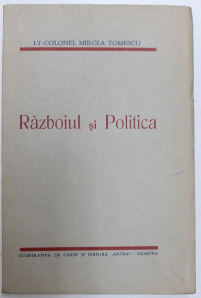 RAZBOIUL SI  POLITICA de LT.  - COLONEL MIRCEA TOMESCU , 1944
