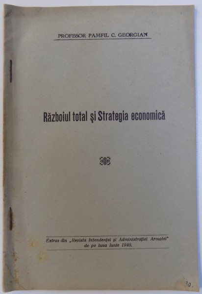 RAZBOIUL TOTAL SI STRATEGIA ECONOMICA de PAMFIL C. GEORGIAN , 1940
