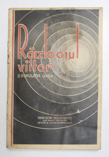 RAZBOIUL VIITOR SI POPULATIA CIVILA de MAIOR OCTAV VOROBCHIEVICI , EDITIE INTERBELICA
