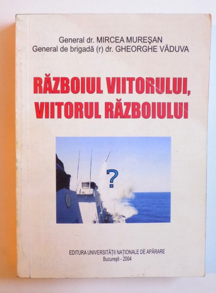 RAZBOIUL VIITORULUI,  VIITORUL RAZBOIULUI de MIRCEA MURESAN si GHEORGHE VADUVA , 2004