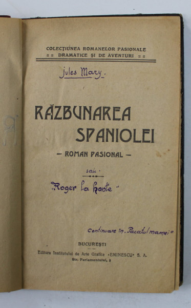RAZBUNAREA SPANIOLEI - ROMAN PASIONAL de JULES MARY , EDITIE INTERBELICA , PREZINTA INSEMNARI CU STILOUL SI URME DE UZURA *