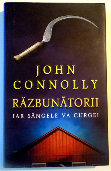 RAZBUNATORII , IAR SANGELE VA CURGE de JOHN CONNOLLY , 2008