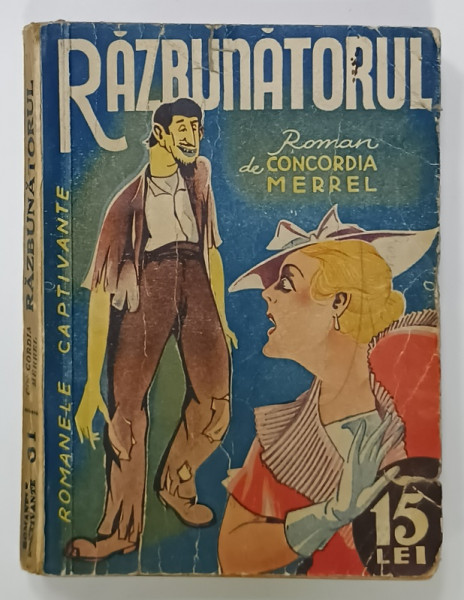 RAZBUNATORUL , roman de CONCORDIA MERREL , SERIA ' ROMANE CAPTIVANTE ' NR. 31 , EDITIE INTERBELICA