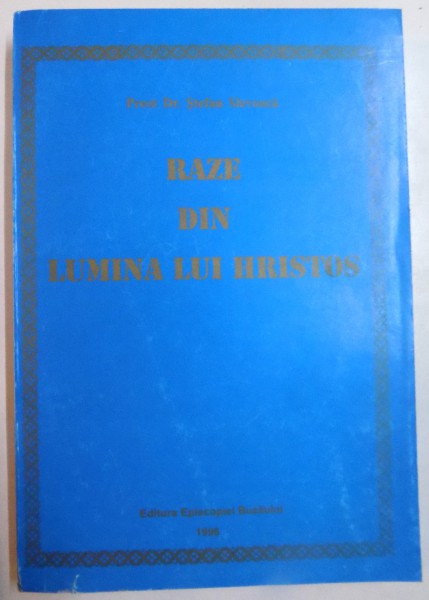 RAZE DIN LUMINA LUI HRISTOS ( PREDICI ) de PREOT DR. STEFAN SLEVOACA , 1996