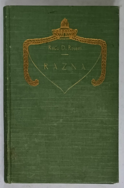 RAZNA ...NOTE DE CALATORIE de RADU D. ROSETTI , cu o scrisoare de NICOLAE IORGA , 1912