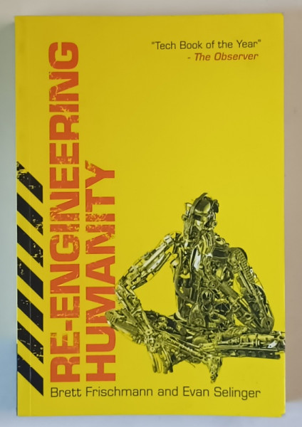 RE - ENGINNERING HUMANITY by BRETT FRISCHMANN and EVAN SELINGER , 2019