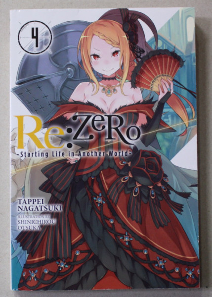 RE :ZERO - STARTING LIFE IN ANOTHER WORLD 4. by TAPPEI NAGATSUKI , illustrations by SHINICHIROU OTSUKA , 2017