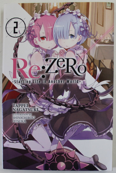 RE :  ZERO - STARTING LIFE IN ANOTHER WORLD by TAPPEI NAGATSUKI , illustration by SHINICHIROU OTSUKA , 2016