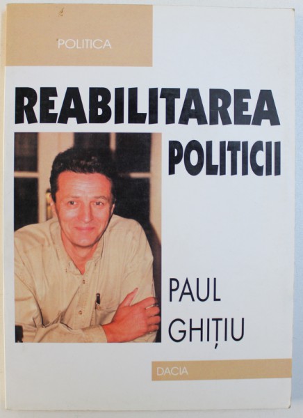 REABILITAREA POLITICII de PAUL GHITIU , 2000