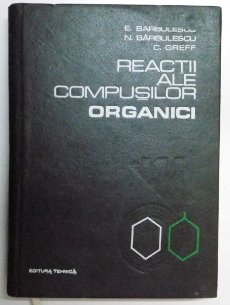 REACTII ALE COMPUSILOR ORGANICI de E. BARBULESCU...CRISTEA GREFF , 1972