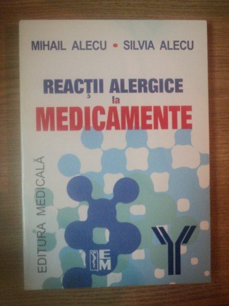 REACTII ALERGICE LA MEDICAMENTE de MIHAIL ALECU SI SILVIA ALECU, BUC. 2002