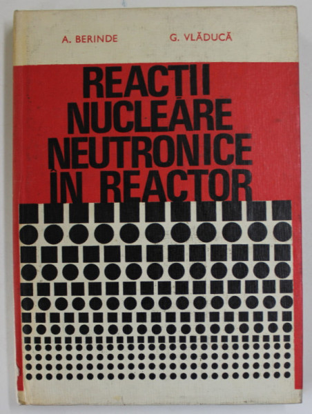 REACTII NUCLEARE NEUTRONICE IN REACTOR de A. BERINDE si G. VLADUCA , 1978